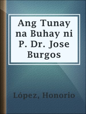 cover image of Ang Tunay na Buhay ni P. Dr. Jose Burgos